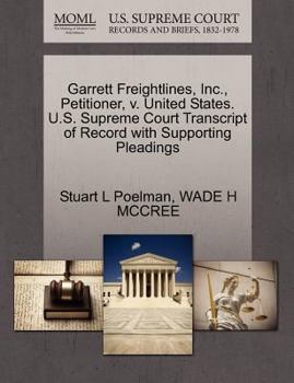 Garrett Freightlines, Inc., Petitioner, v. United States. U.S. Supreme Court Transcript of Record with Supporting Pleadings