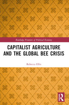 Paperback Capitalist Agriculture and the Global Bee Crisis Book