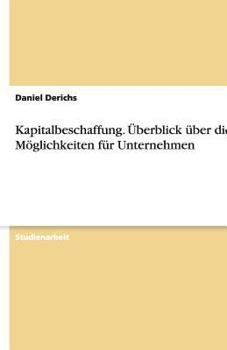 Paperback Kapitalbeschaffung. Überblick über die Möglichkeiten für Unternehmen [German] Book
