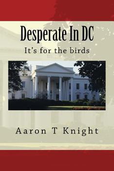 Paperback Desperate In DC: It's for the birds Book