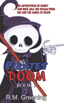 Pirates Doom (The Chronicles Of Rocky And Binx AKA The Steam Ounk Kid And The Angel Of Death) (Volume 3)