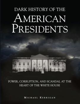 American Presidents: A Dark History - Book  of the A Dark History Series
