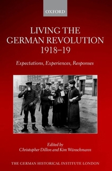 Hardcover Living the German Revolution, 1918-19: Expectations, Experiences, Responses Book
