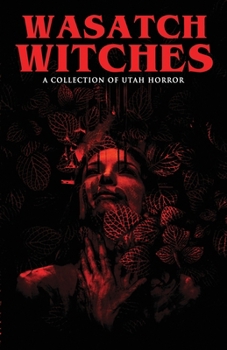 Paperback Wasatch Witches: A Collection of Utah Horror Book