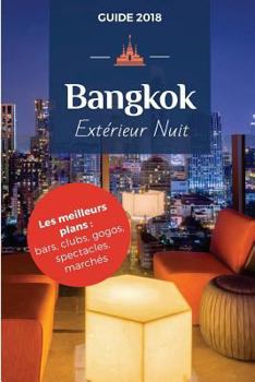 Paperback Bangkok Extérieur Nuit: Guide de la nuit 2018 (French Edition) [French] Book