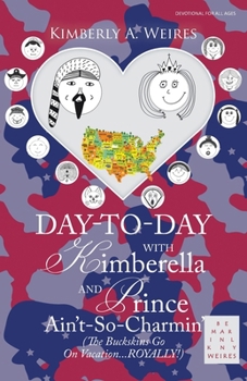 Day-To-Day with Kimberella and Prince Ain't-So-Charmin': (The Buckskins Go On Vacation...ROYALLY!)