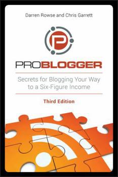 Paperback Problogger: Secrets for Blogging Your Way to a Six-Figure Income Book