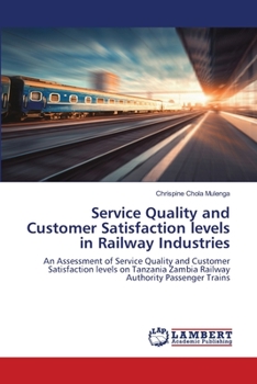 Paperback Service Quality and Customer Satisfaction levels in Railway Industries Book