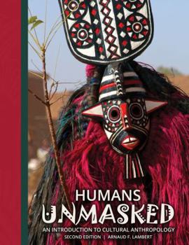 Paperback Humans Unmasked: An Introduction to Cultural Anthropology Book
