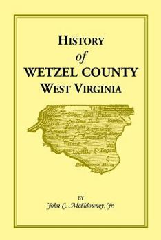 Paperback History of Wetzel County, West Virginia Book