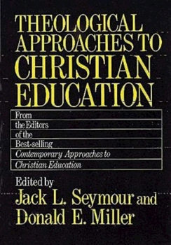 Paperback Theological Approaches to Christian Education Book