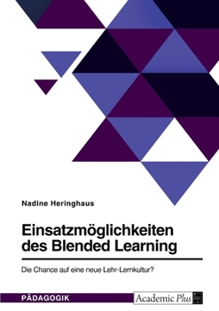 Paperback Einsatzmöglichkeiten des Blended Learning. Die Chance auf eine neue Lehr-Lernkultur? [German] Book