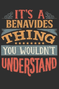 Paperback It's A Benavides Thing You Wouldn't Understand: Want To Create An Emotional Moment For A Benavides Family Member ? Show The Benavides's You Care With Book