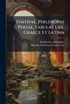 Paperback Syntipae, Philosophi Persae, Fabulae Lxii, Graece Et Latina [Latin] Book