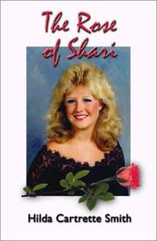 Paperback The Rose of Shari: She Blossomed on Earth to Bloom in Heaven Book