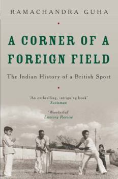 Paperback A Corner of a Foreign Field: The Indian History of a British Sport Book
