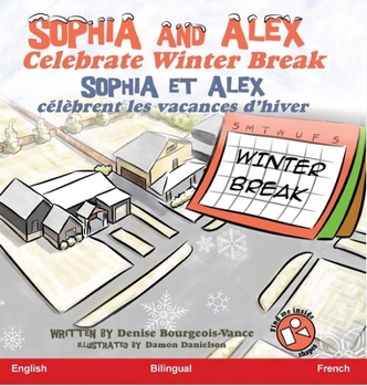 Hardcover Sophia and Alex Celebrate Winter Break: Sophia et Alex célèbrent les vacances d'hiver [French] Book