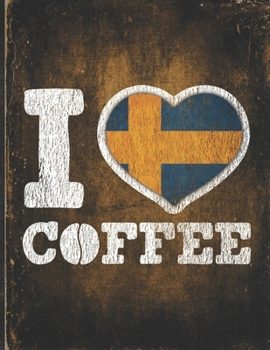 I Heart Coffee: Sweden Flag I Love Swedish Coffee Tasting, Dring & Taste  Undated Planner Daily Weekly Monthly Calendar Organizer Journal