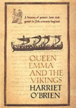 Hardcover Queen Emma and the Vikings: A History of Power, Love and Greed in Eleventh-Century England by O'Brien, Harriet (2005) Hardcover Book