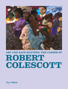 Hardcover Art and Race Matters: The Career of Robert Colescott Book