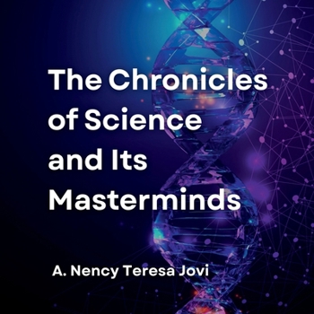 Paperback The Chronicles of Science and Its Masterminds Book
