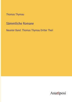 Paperback Sämmtliche Romane: Neunter Band: Thomas Thyrnau Dritter Theil [German] Book