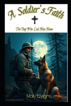 Paperback A Soldier's Faith: The Dog Who Led Him Home Book