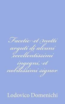 Paperback Facetie et motti arguti di alcuni eccellentissimi ingegni, et nobilissimi signor [Italian] Book