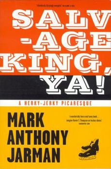 Paperback Salvage King, Ya!: A Herky-Jerky Picaresque Book