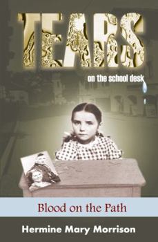 Hardcover Tears on the School Desk: Blood on the Path Book