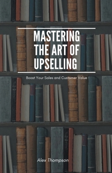 Paperback Mastering the Art of Upselling Book