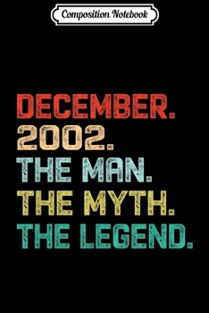 Paperback Composition Notebook: Mens The Man Myth Legend December 2002 Birthday Gift 17 Years Old Journal/Notebook Blank Lined Ruled 6x9 100 Pages Book