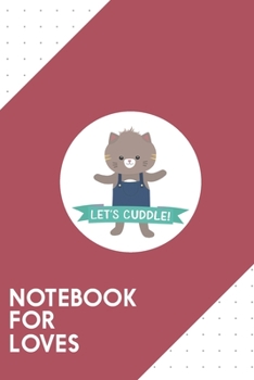 Notebook for Loves: Dotted Journal with Cute Kitty Cuddle Design - Cool Gift for a friend or family who loves pet presents! | 6x9" | 180 White dotted ... Brainstorming, Journaling or as a Diary