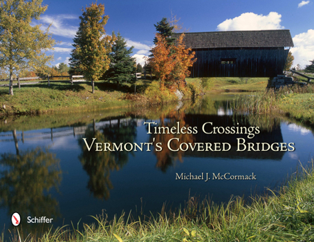 Hardcover Timeless Crossings: Vermont's Covered Bridges Book