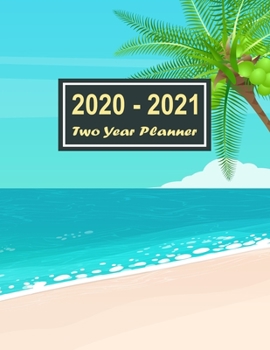 Paperback 2020-2021 Two Year Planner: Heaven Beach Two Year Planner, Two Year Calendar 2020-2021, Daily Monthly Planner 2020 Size 8.5 x 11 Inch, 24 Months C Book