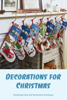 Paperback Decorations for Christmas: Interesting Facts and Decorating Techniques Book