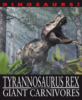 Tyrannosaurus Rex and other Giant Carnivores - Book  of the Dinosaurs!