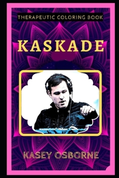 Paperback Kaskade Therapeutic Coloring Book: Fun, Easy, and Relaxing Coloring Pages for Everyone Book
