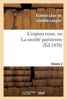 Paperback L'Espion Russe, Ou La Société Parisienne. Volume 2 [French] Book