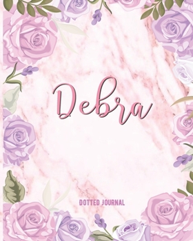 Debra Dotted Journal: Dotted Grid Bullet Journal Note Book With Initial For Creative Journaling Pretty Pink Watercolor Flowers Marble Funny School Supplies, Birthday & Christmas Gift
