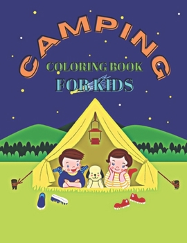 Paperback Camping Coloring Book For Kids: Camp Coloring Books For Kids Children Boy Or Girl Ages 4-8 or Preschool and Toddlers Book