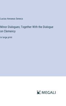 Hardcover Minor Dialogues; Together With the Dialogue on Clemency: in large print Book