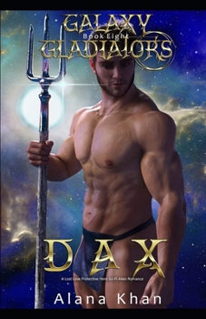 Dax: Book Eight in the Galaxy Gladiators Alien Abduction Romance Series - Book #8 of the Galaxy Gladiators