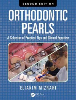 Hardcover Orthodontic Pearls: A Selection of Practical Tips and Clinical Expertise, Second Edition Book