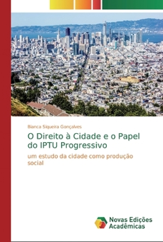 Paperback O Direito à Cidade e o Papel do IPTU Progressivo [Portuguese] Book