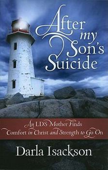 Paperback After My Son's Suicide: An LDS Mother Finds Comfort in Christ and Strength to Go on Book