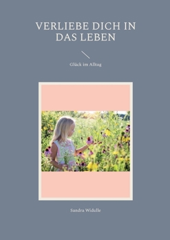 Paperback Verliebe dich in das Leben: Glück im Alltag [German] Book