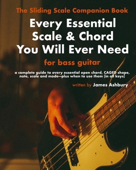 Paperback Every Essential Scale & Chord You Will Ever Need (The Sliding Scale Companion Book): For Bass Book