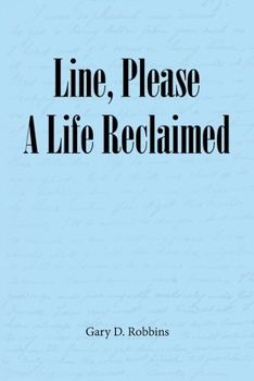 Line, Please A Life Reclaimed
