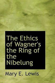 The Ethics of Wagner's the Ring of the Nibelung